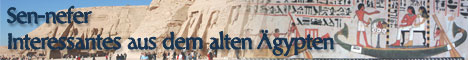 Interessantes aus dem alten Ägypten zu den Themen Tempel in Nubien, Tempel in den Oasen und Tempel in Sinai mit Details einigen zu den Tempeln sowie über den Bürgermeister von Theben unter Amenophis II., Sen-nefer.